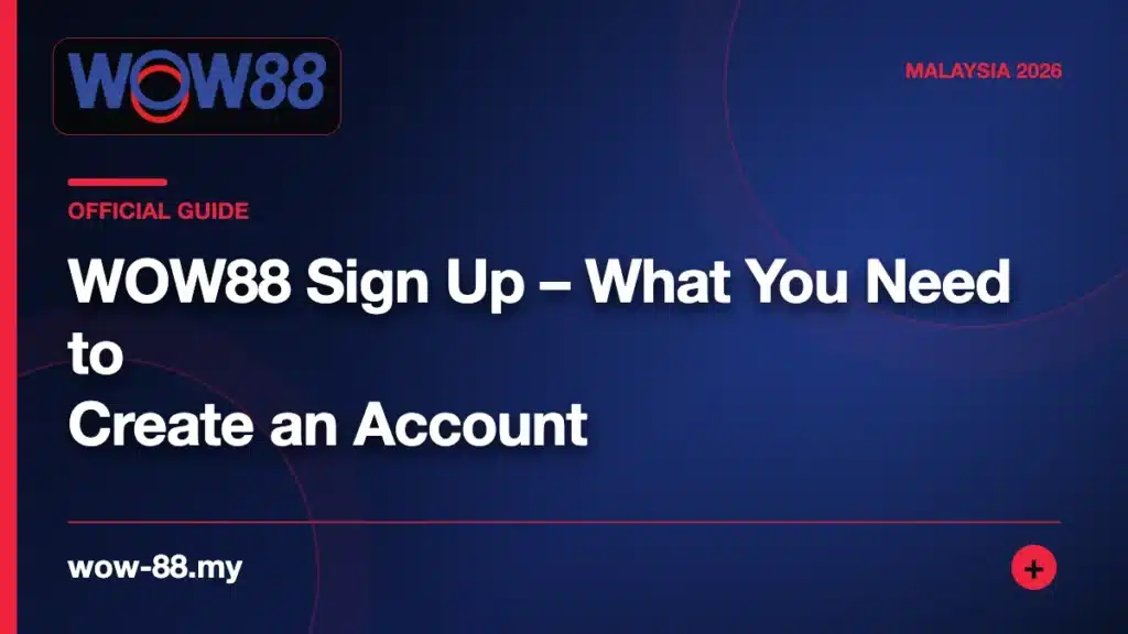 WOW88 Sign Up – What You Need to Create an Account – WOW88 featured image